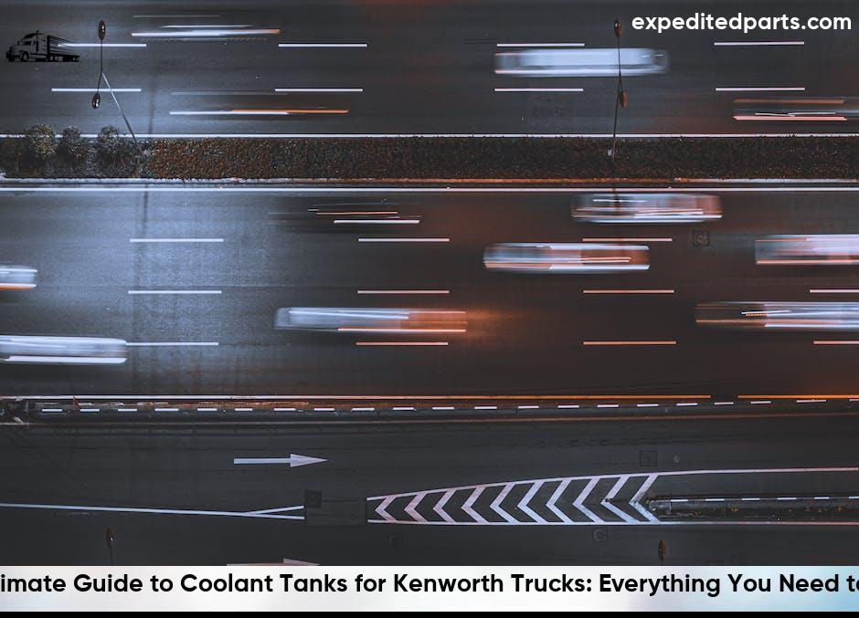 Coolant Tanks For Kenworth Trucks