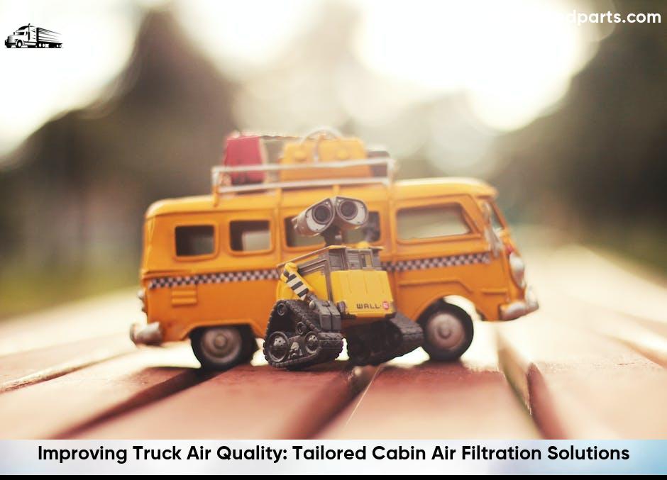 Tailored Cabin Air Filtration Solutions For Trucks